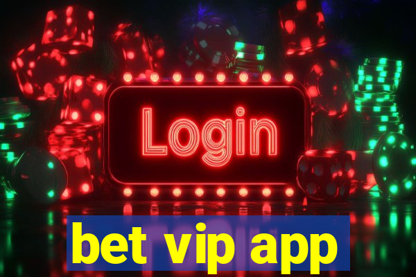 bet vip app